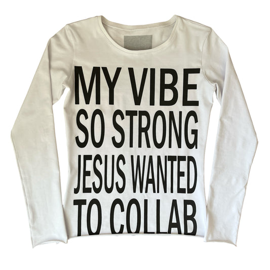 "MY VIBE SO STRONG JESUS WANTED TO COLLAB" long sleeve